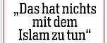 "Das hat nichts mit dem Islam zu tun."